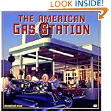 The American Gas Station: History and Folklore of Gas Stations in America by Michael Karl Witzel