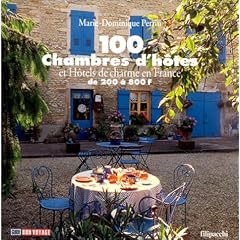 100 chambres d'h�tes et h�tels de charme en France de 200 � 800 F