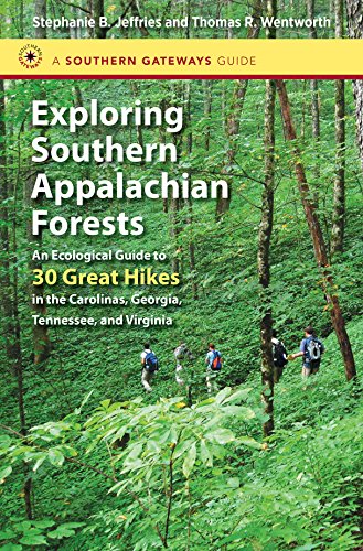 exploring southern appalachian forests an ecological guide to 30 great hikes in the carolinas georgia tennessee