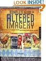 The Complete Guide to Altered Imagery: Mixed Media Techniques for Collage, Altered Books, Artist Journals and More (Quarry Book)