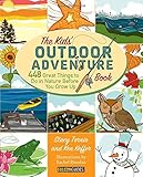 Kids' Outdoor Adventure Book: 448 Great Things to Do in Nature Before You Grow Up