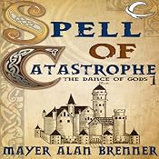 Spell of Catastrophe: Dance of the Gods, Book 1 | [Mayer Alan Brenner]
