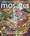 Mosaics: Innovative, Creative Ideas and Designs Using the Latest Techniques