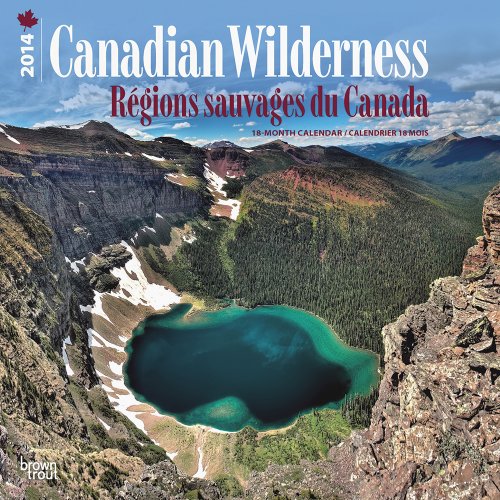 Canadian Wilderness / Regions Sauvages Du Canada 18-Month 2014 Calendar (Multilingual Edition)