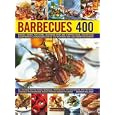 400 Barbecues: Sizzling summer recipes for barbecues, grills, griddles, marinades, rubs,... by Beverley Jollands