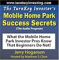 The TurnKey Investor's Mobile Home Park Success Secrets (Audio Program): What the Mobile Home Park Investor Pros Know That Beginners Do Not!