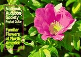 National Audubon Society Pocket Guide to Familiar Flowers: East (The Audubon Society Pocket Guides)
