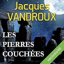 Les pierres couchées | Livre audio Auteur(s) : Jacques Vandroux Narrateur(s) : Jacques Allaire
