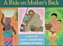 A Ride on Mother's Back: A Day of Baby Carrying around the World