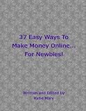 37 Easy Ways to Make Money Online...For Newbies!