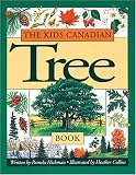 Kids Canadian Tree Book, The (The Kids Canadian Nature Series) Kids Canadian Tree Book, The (The Kids Canadian Nature Series)
