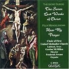 7 Last Words of Christ Hear My Prayer by Fran�ois C.T. Dubois, Lubbock, Texas First United Methodist Church Chancel Choir, Gordon McMillan, Frederick Swann, and Felix Mendelssohn (Audio CD - 2001)