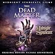 The Dead Matter: Original Motion Picture Soundtrack by Midnight Syndicate, Lazy Lane, Eternal Legacy, HipNostic (2010-07-30)【並行輸入品】