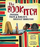 The Book Itch: Freedom, Truth, and Harlem's Greatest Bookstore (Carolrhoda Picture Books)