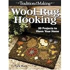 Wool Rug Hooking: 30 Projects to Warm Your Home (Traditions in the Making) by Tara Darr
