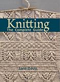 Knitting -The Complete Guide