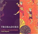 Trobadors: Courtly Love in the Middle Ages - Capella de Ministrers / Carles Magraner Trobadors: Courtly Love in the Middle Ages - Capella de Ministrers / Carles Magraner