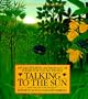 Talking to the Sun: An Illustrated Anthology of Poems for Young People