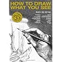 How to Draw What You See by Rudy De Reyna