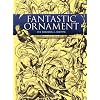 Fantastic Ornament: 110 Designs and Motifs (Dover Pictorial Archives)