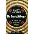 The Basket Woman: A Book Of Indian Tales (Western Literature Series) by Mary Austin and Mark Schlenz