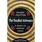 Click here to buy The Basket Woman: A Book Of Indian Tales (Western Literature Series) by  Mary Austin and Mark Schlenz.