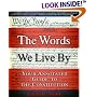 The Words We Live By: Your Annotated Guide to the Constitution (Stonesong Press Books)