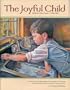 The Joyful Child: for Birth to Three Years (Michael Olaf's Essential Montessori Series)