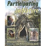 Participating in Nature: Wilderness Survival and Primitive Living Skills
