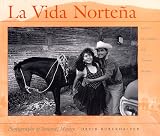 LA Vida Nortena: Photographs of Sonora, Mexico