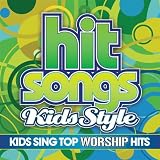 Hit Songs Kids Style: Worship Artists