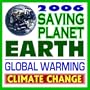 2006 Saving Planet Earth from Global Warming and Climate Change:  Reducing Your Carbon Footprint and Lowering the Emission of Greenhouse Gases (CD-ROM)