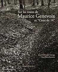 Sur Les Traces De Maurice Genevoix Et Ceux De 14 Babelio