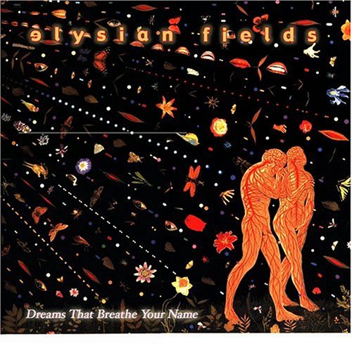 Elysian Fields - Dreams That Breathe Your Name - Zortam Music