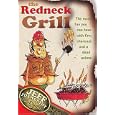 The Redneck Grill: The Most Fun You Can Have with Fire, Charcoal, and a Dead Animal