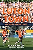 Luton Town : the non-league years