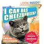 I Can Has Cheezburger?: A LOLcat Colleckshun