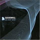 Goodwill - Go Away Baby