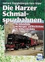 Die Harzer Schmalspurbahnen: Die Selketalbahn. Die Harzquer- und Brockenbahn. Die Südharzeisenbahn