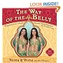 The Way of the Belly: 8 Essential Secrets of Beauty, Sensuality, Health, Happiness, and Outrageous Fun