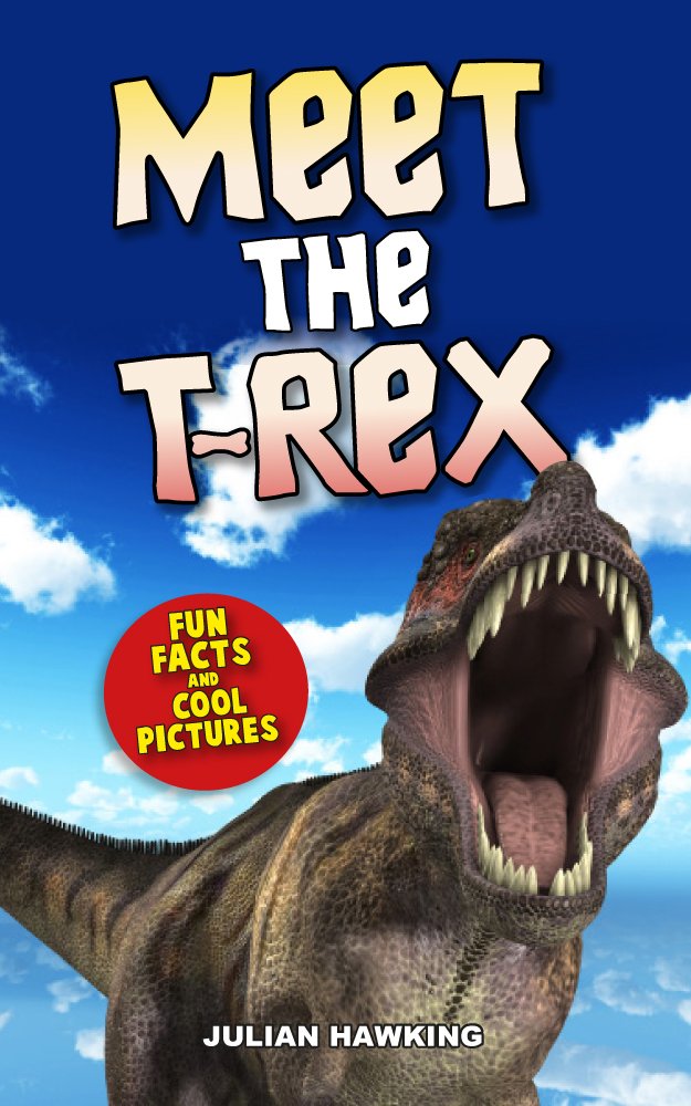 Meet The T-Rex: Fun Facts & Cool Pictures (Meet The Dinosaurs ...