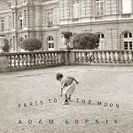 Paris to the Moon | Adam Gopnik