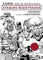 Zombi. Guía de supervivencia: Ataques registrados / The Zombie Survival Guide: Recorded Attacks (Spanish Edition) Zombi. Guía de supervivencia: Ataques registrados / The Zombie Survival Guide: Recorded Attacks (Spanish Edition)