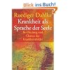 Krankheit als Sprache der Seele. Be-Deutung und Chance der Krankheitsbilder
