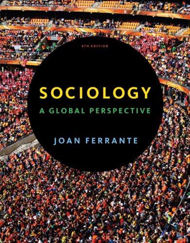 Study Guide for Ferrante's Sociology: A Global Perspective, 8th