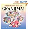 So You're Going To Be A Grandma! A For Better or For Worse Book