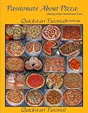 Passionate About Pizza: Making Great Homemade Pizza (Quickstart Tutorial)
