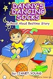 Danny's Dancing Socks: A Read Aloud Bedtime Story (Danny Books Book 1)