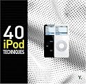 40 iPod Techniques (Go Digital)