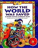 How the world was saved : & other native American tales